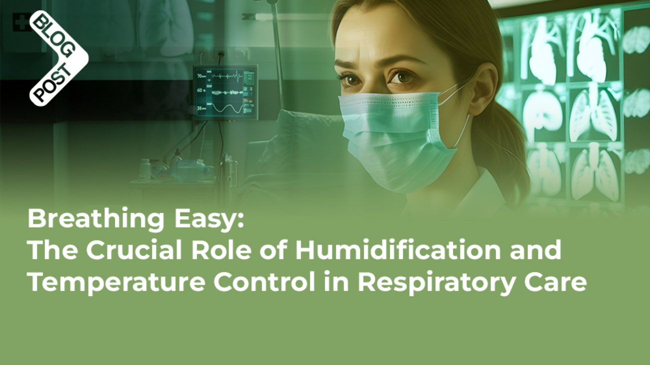 The Crucial Role of Humidification and Temperature Control in Respiratory Care